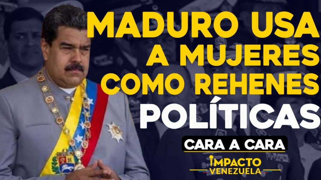 cara-a-cara-Maduro-mujeres-rehenes-políticas
