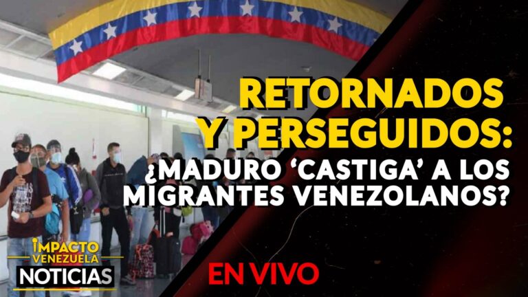 RETORNADOS Y PERSEGUIDOS: ¿Maduro ‘castiga’ a los migrantes venezolanos? – VIDEO