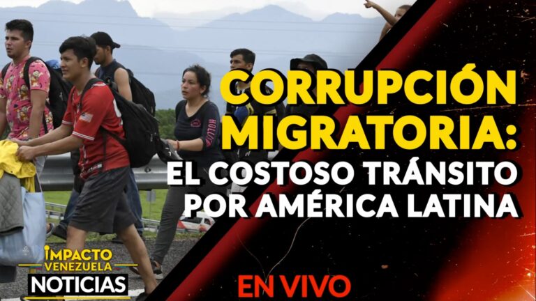 CORRUPCIÓN MIGRATORIA: el costoso tránsito por América Latina – VIDEO