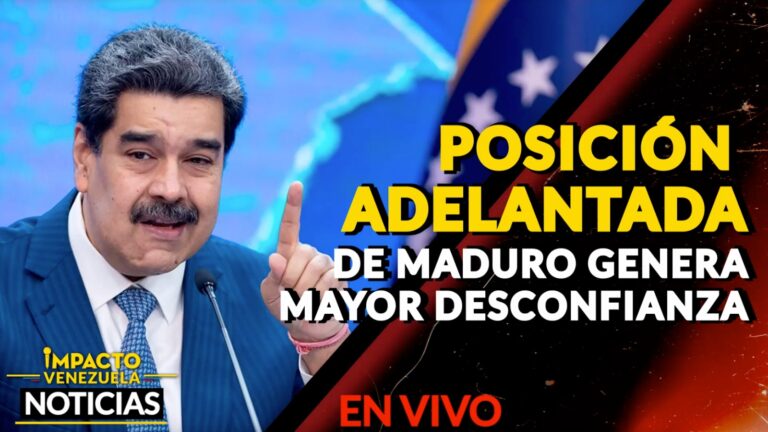 POSICIÓN ADELANTADA de Maduro genera mayor desconfianza – VIDEO