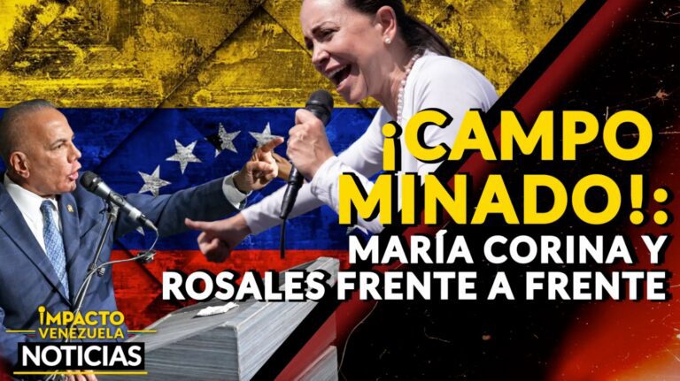 ¡CAMPO MINADO!: María Corina y Rosales frente a frente – VIDEO